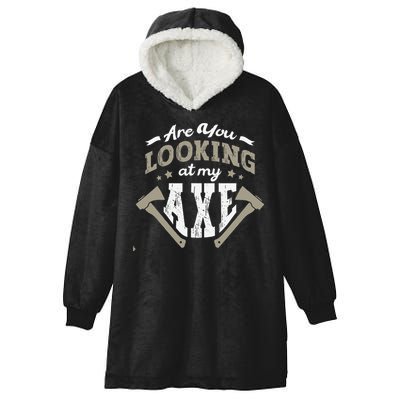 Are You Looking At My Axe For A Axe Thrower Axe Throwing Hooded Wearable Blanket