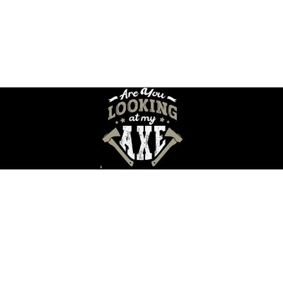 Are You Looking At My Axe For A Axe Thrower Axe Throwing Bumper Sticker