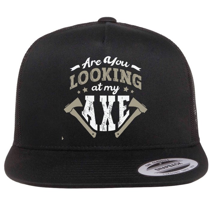 Are You Looking At My Axe For A Axe Thrower Axe Throwing Flat Bill Trucker Hat