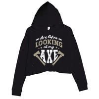 Are You Looking At My Axe For A Axe Thrower Axe Throwing Crop Fleece Hoodie