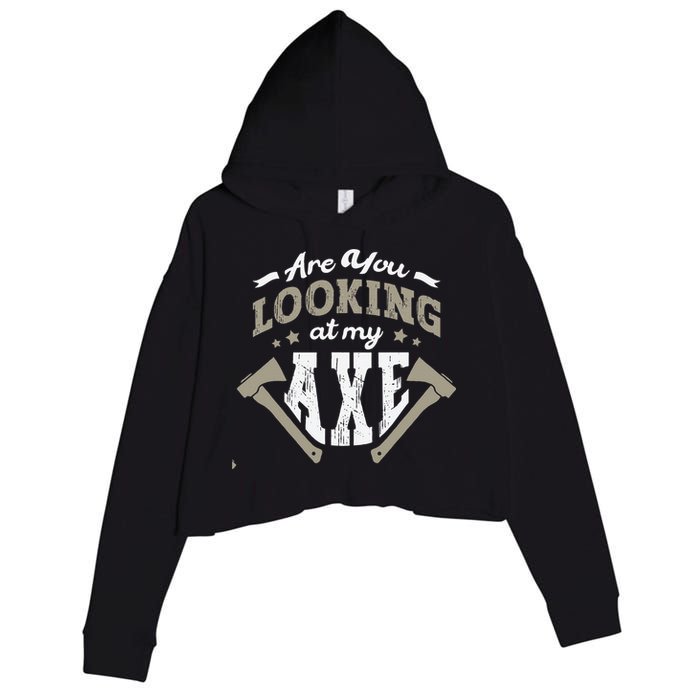 Are You Looking At My Axe For A Axe Thrower Axe Throwing Crop Fleece Hoodie