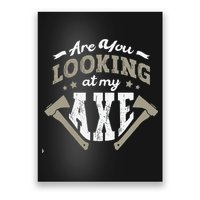 Are You Looking At My Axe For A Axe Thrower Axe Throwing Poster