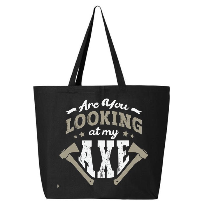 Are You Looking At My Axe For A Axe Thrower Axe Throwing 25L Jumbo Tote