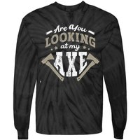 Are You Looking At My Axe For A Axe Thrower Axe Throwing Tie-Dye Long Sleeve Shirt