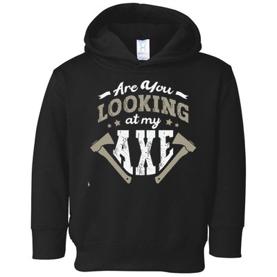 Are You Looking At My Axe For A Axe Thrower Axe Throwing Toddler Hoodie