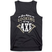 Are You Looking At My Axe For A Axe Thrower Axe Throwing Tank Top