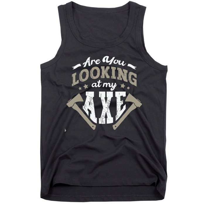 Are You Looking At My Axe For A Axe Thrower Axe Throwing Tank Top