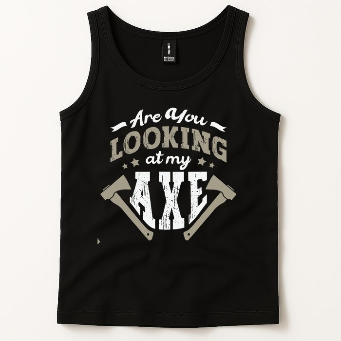 Are You Looking At My Axe For A Axe Thrower Axe Throwing Tank Top