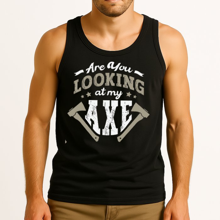 Are You Looking At My Axe For A Axe Thrower Axe Throwing Tank Top