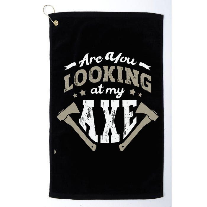 Are You Looking At My Axe For A Axe Thrower Axe Throwing Golf Towel