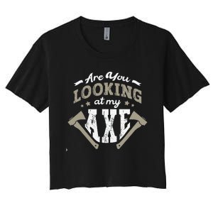 Are You Looking At My Axe For A Axe Thrower Axe Throwing Women's Crop Top Tee