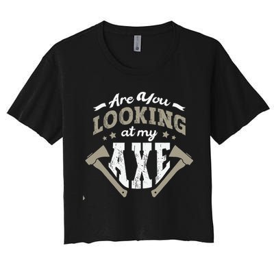Are You Looking At My Axe For A Axe Thrower Axe Throwing Crop Top
