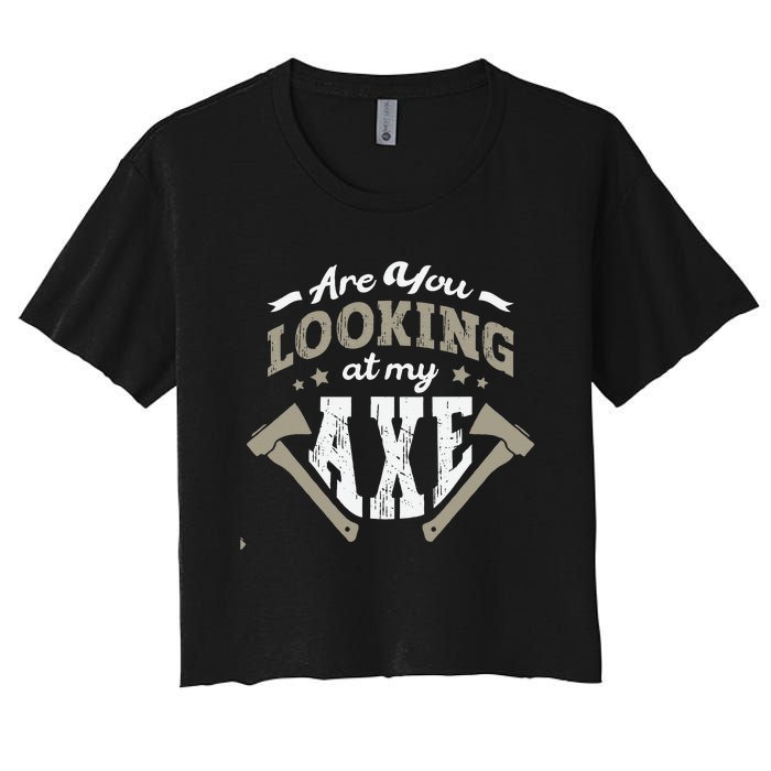 Are You Looking At My Axe For A Axe Thrower Axe Throwing Women's Crop Top Tee