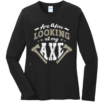 Are You Looking At My Axe For A Axe Thrower Axe Throwing Ladies Long Sleeve Shirt
