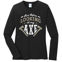 Are You Looking At My Axe For A Axe Thrower Axe Throwing Ladies Long Sleeve Shirt