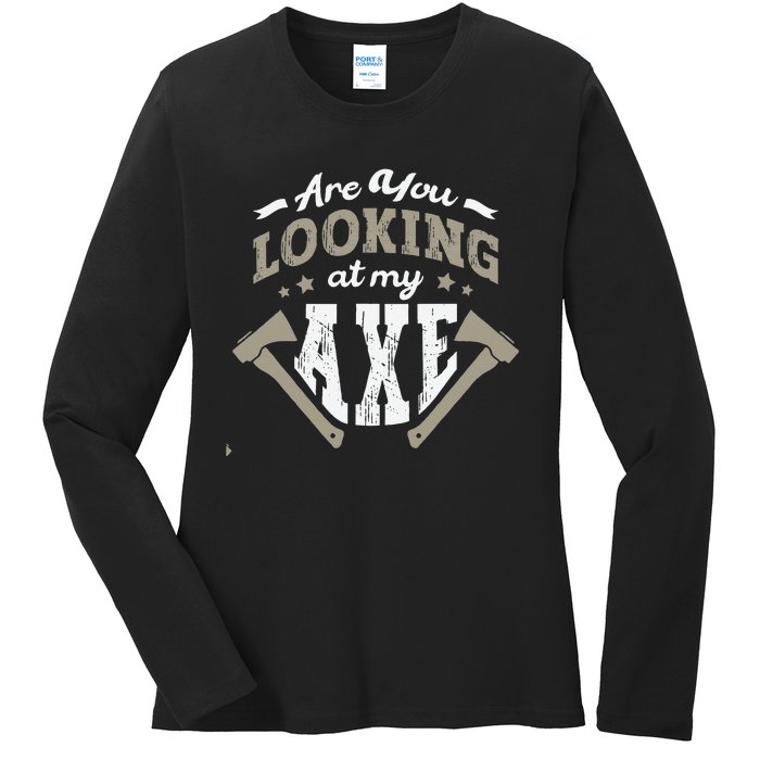 Are You Looking At My Axe For A Axe Thrower Axe Throwing Ladies Long Sleeve Shirt