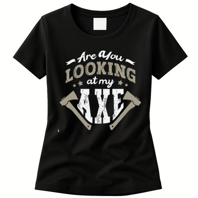 Are You Looking At My Axe For A Axe Thrower Axe Throwing Womens T-Shirt