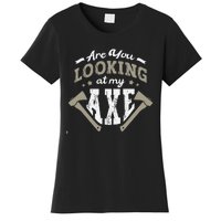 Are You Looking At My Axe For A Axe Thrower Axe Throwing Women's T-Shirt