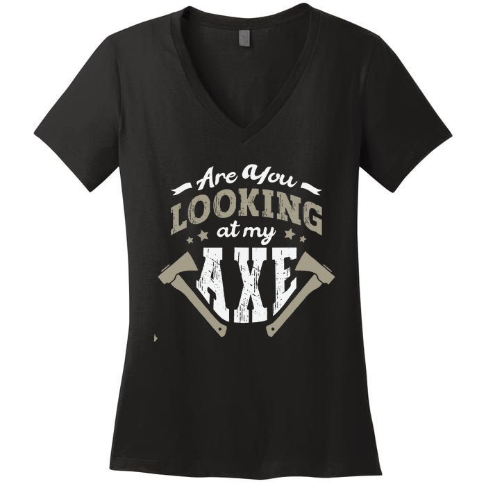 Are You Looking At My Axe For A Axe Thrower Axe Throwing Women's V-Neck T-Shirt