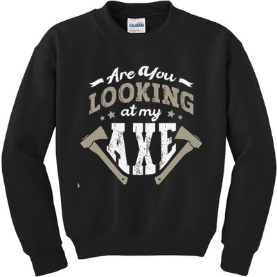 Are You Looking At My Axe For A Axe Thrower Axe Throwing Kids Sweatshirt