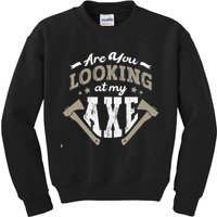 Are You Looking At My Axe For A Axe Thrower Axe Throwing Kids Sweatshirt