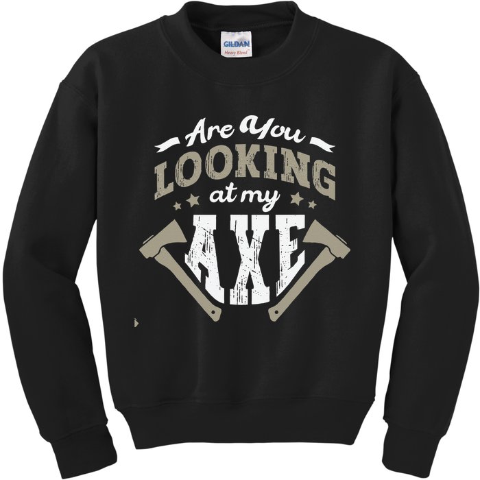 Are You Looking At My Axe For A Axe Thrower Axe Throwing Kids Sweatshirt