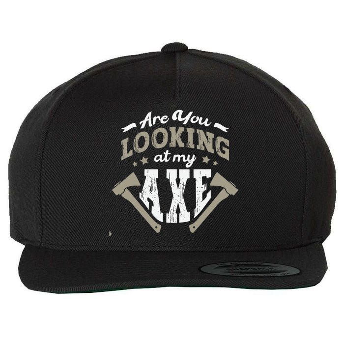 Are You Looking At My Axe For A Axe Thrower Axe Throwing Wool Snapback Cap