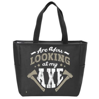 Are You Looking At My Axe For A Axe Thrower Axe Throwing Zip Tote Bag