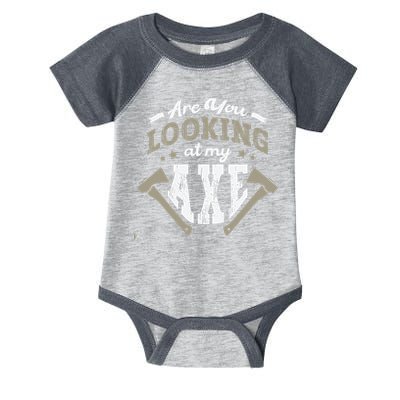 Are You Looking At My Axe For A Axe Thrower Axe Throwing Infant Baby Jersey Bodysuit