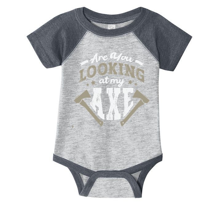 Are You Looking At My Axe For A Axe Thrower Axe Throwing Infant Baby Jersey Bodysuit
