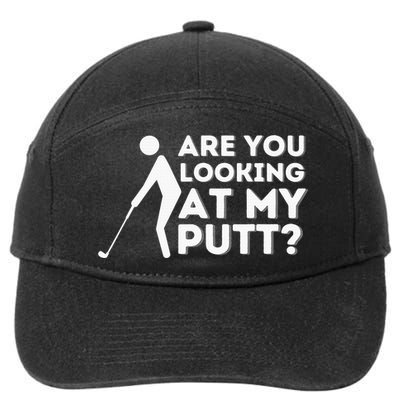 Are You Looking At My Putt Golf Lover Gift 7-Panel Snapback Hat