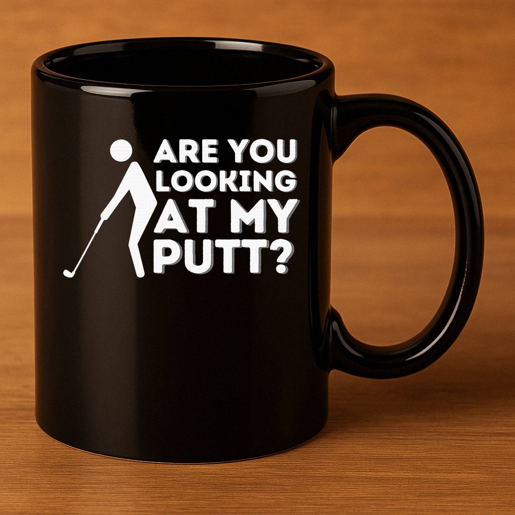 Are You Looking At My Putt Golf Lover Gift 11oz C Handle Ceramic Mug