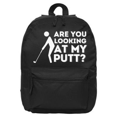Are You Looking At My Putt Golf Lover Gift 16 in Basic Backpack