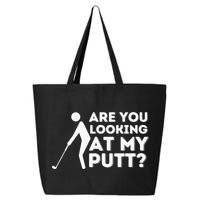 Are You Looking At My Putt Golf Lover Gift 25L Jumbo Tote