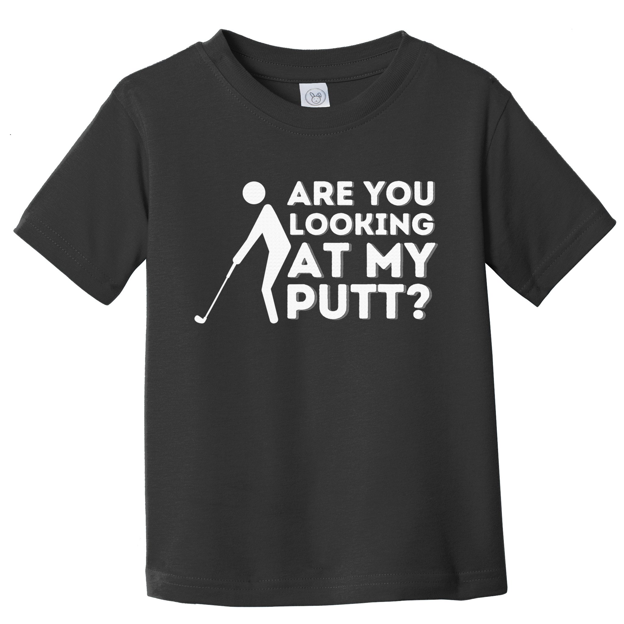 Are You Looking At My Putt Golf Lover Gift Toddler T-Shirt