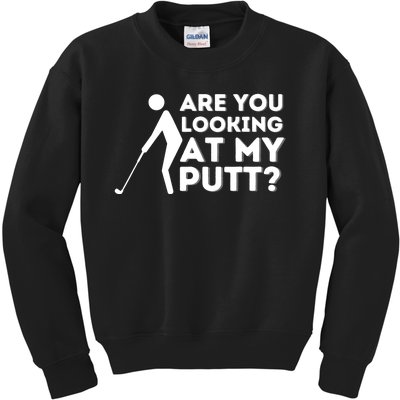 Are You Looking At My Putt - Golfing Lover & Golf Gift Kids Sweatshirt