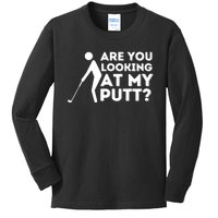 Are You Looking At My Putt - Golfing Lover & Golf Gift Kids Long Sleeve Shirt