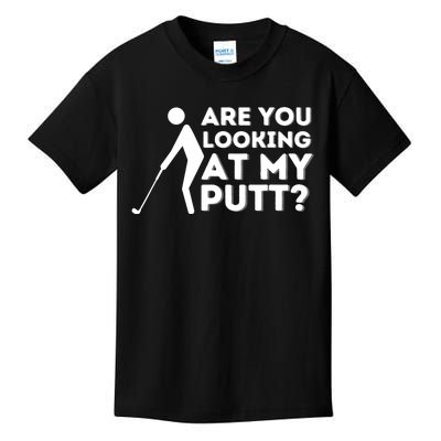 Are You Looking At My Putt - Golfing Lover & Golf Gift Kids T-Shirt