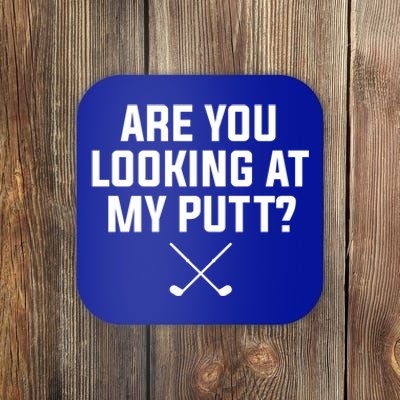 Are You Looking At My Putt Golfing Golf Golfer Gift Coaster