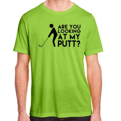 Are You Looking At My Putt Golf Lover Funny Adult ChromaSoft Performance T-Shirt