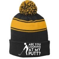 Are You Looking At My Putt Golf Lover Funny Stripe Pom Pom Beanie