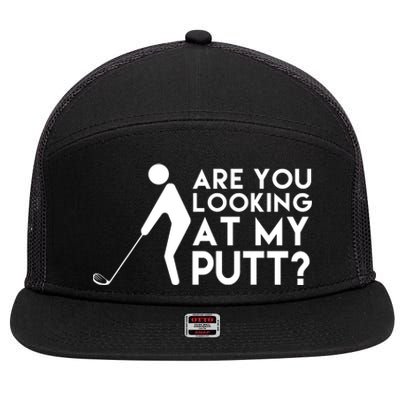 Are You Looking At My Putt Golf Lover Funny 7 Panel Mesh Trucker Snapback Hat