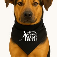 Are You Looking At My Putt Golf Lover Funny USA-Made Doggie Bandana