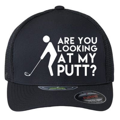 Are You Looking At My Putt Golf Lover Funny Flexfit Unipanel Trucker Cap