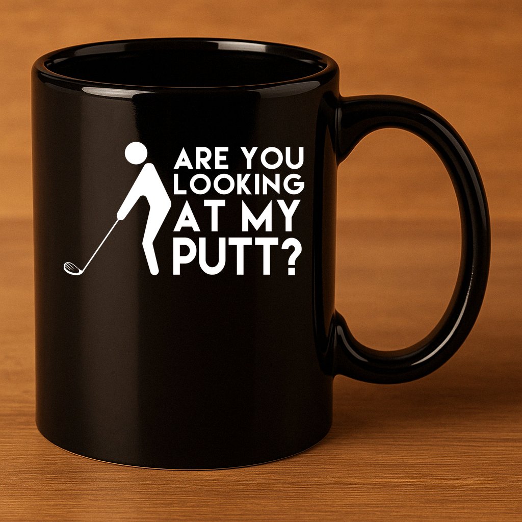 Are You Looking At My Putt Golf Lover Funny 11oz C Handle Ceramic Mug