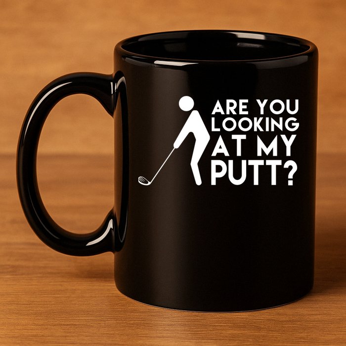 Are You Looking At My Putt Golf Lover Funny 11oz C Handle Ceramic Mug