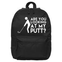 Are You Looking At My Putt Golf Lover Funny 16 in Basic Backpack