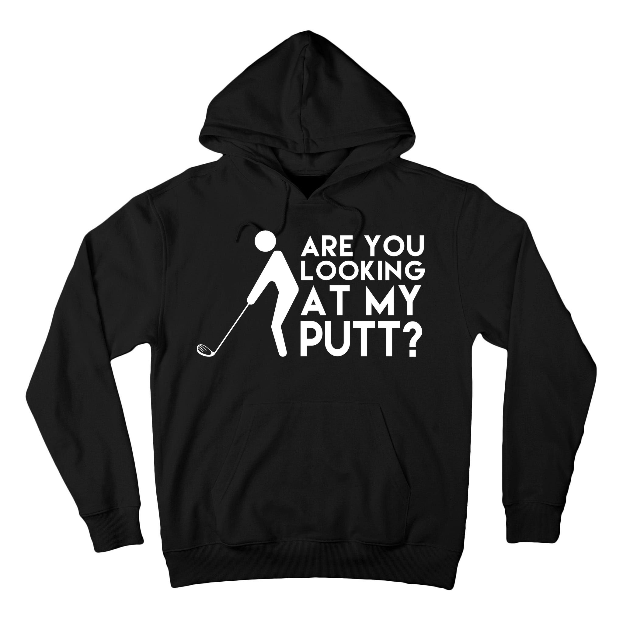 Are You Looking At My Putt Golf Lover Funny Tall Hoodie