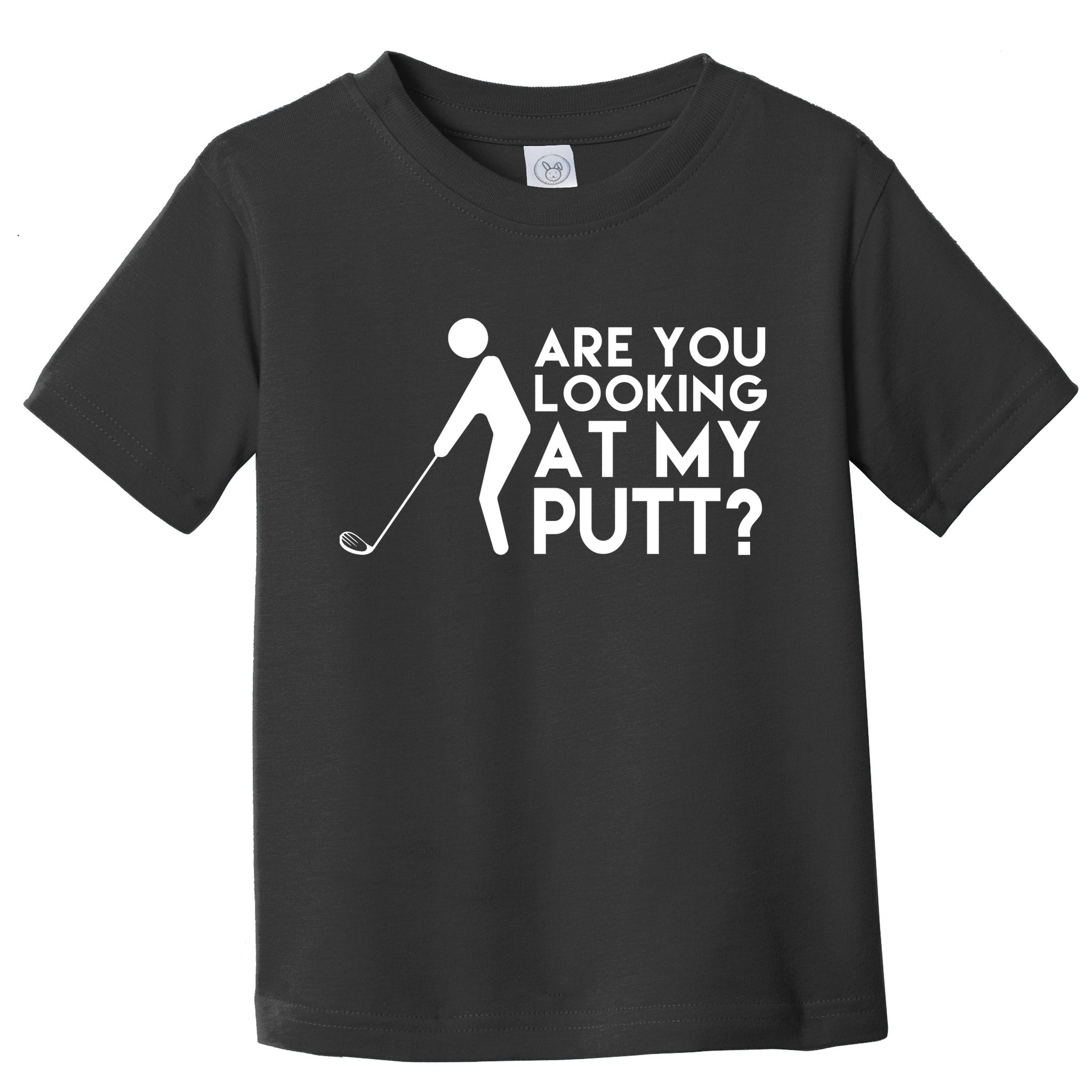 Are You Looking At My Putt Golf Lover Funny Toddler T-Shirt