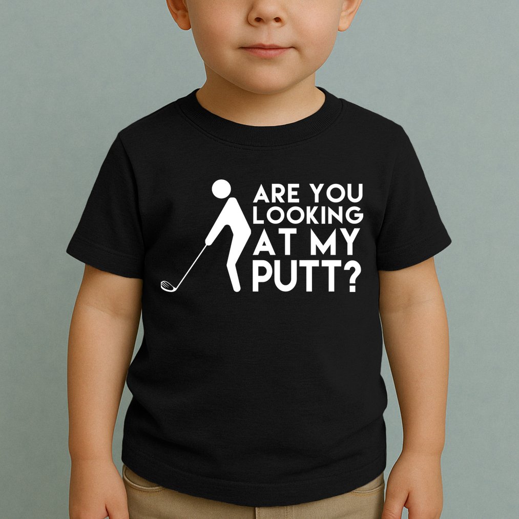 Are You Looking At My Putt Golf Lover Funny Toddler T-Shirt